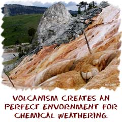 compounds released by volcanic activity create a perfect environment for chemical weathering